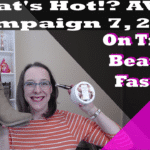 What’s Hot Avon Campaign 7, 2018 – On Trend Beauty & Fashion