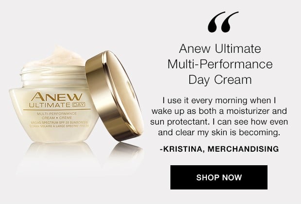 Avon Team Shares Their Must-Haves - Anew Ultimate Multi-Performance Day Cream. I use it every morning when I wake up as both a moisturizer and sun protector. I can see how even and clean my skin is becoming - Kristina from Merchandising