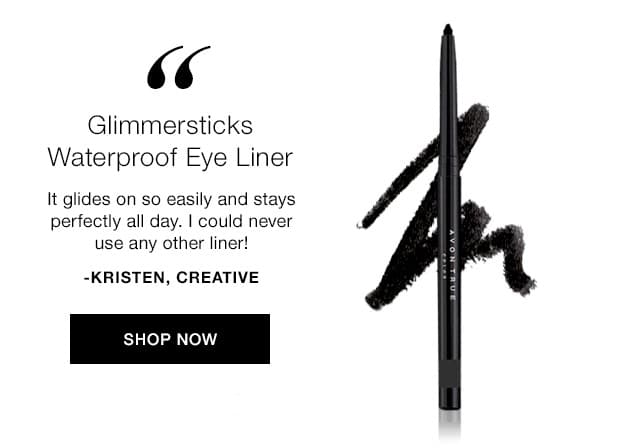 Avon Team Shares Their Must-Haves - Glimmersticks Waterproof Eyeliner - It glides on so easily and stays perfectly all day. I could never use any other liner! - Kristen from Creative
